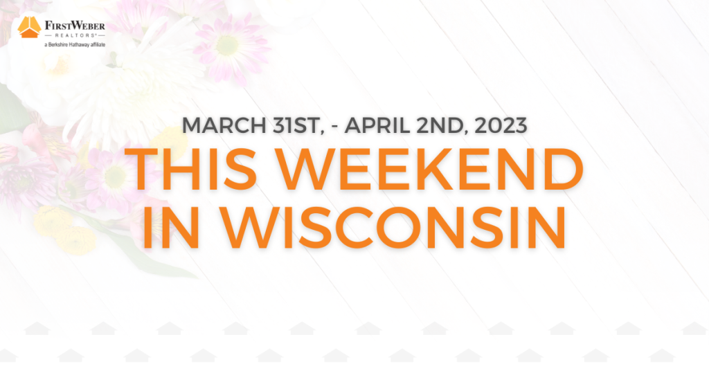 This Weekend in Wisconsin March 31st April 2nd